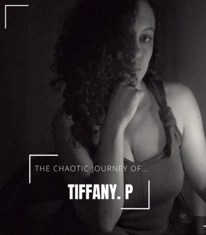 The chaotic journey of... Tiffany. P